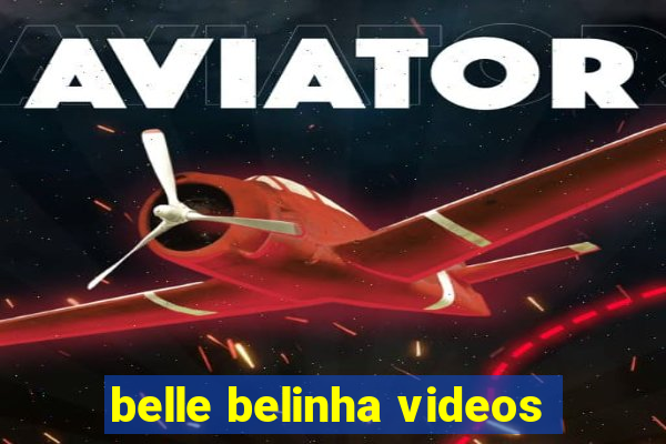 belle belinha videos